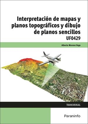 INTERPRETACIÓN DE MAPAS Y PLANOS TOPOGRÁFICOS Y DIBUJO DE PLANOS SENCILLOS | 9788428398916 | MORENO VEGA, ALBERTO