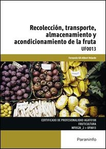 UF0013 RECOLECCIÓN, TRANSPORTE, ALMACENAMIENTO Y ACONDICIONAMIENTO DE LA FRUTA | 9788428333832 | GIL-ALBERT VELARDE , FERNANDO