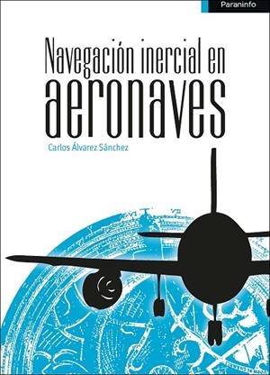 NAVEGACIÓN INERCIAL EN AERONAVES | 9788428337977 | ÁLVAREZ SÁNCHEZ, CARLOS