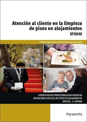 ATENCIÓN AL CLIENTE EN LA LIMPIEZA DE PISOS EN ALOJAMIENTOS | 9788428337601 | LÓPEZ HERAS, CRISTINA / RODRÍGUEZ GONZÁLEZ, JOSÉ LUIS
