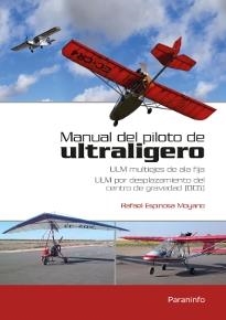 MANUAL DEL PILOTO DE ULTRALIGERO. ULM MULTIEJES DE ALA FIJA. ULM POR DESPLAZAMIENTO DEL CENTRO DE GRAVEDAD (DCG) | 9788428329835 | ESPINOSA MOYANO, RAFAEL