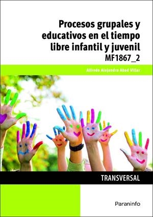 PROCESOS GRUPALES Y EDUCATIVOS EN EL TIEMPO LIBRE INFANTIL Y JUVENIL | 9788428396899 | ABAD VILLAR, ALFREDO ALEJANDRO