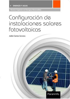 CONFIGURACIÓN DE INSTALACIONES SOLARES FOTOVOLTAICAS | 9788428337564 | CANTOS SERRANO, JULIÁN