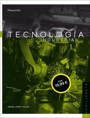 TECNOLOGÍA INDUSTRIAL I. 1º BACHILLERATO | 9788428333665 | MORO VALLINA, MIGUEL