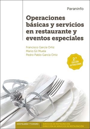 OPERACIONES BÁSICAS Y SERVICIOS EN RESTAURANTE Y EVENTOS ESPECIALES  2.ª EDICIÓN | 9788428333092 | GARCÍA ORTIZ, FRANCISCO / GARCÍA ORTIZ, PEDRO PABLO / GIL MUELA, MARIO