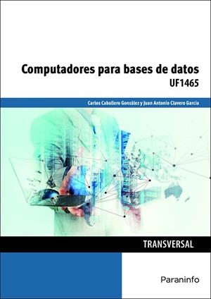 COMPUTADORES PARA BASES DE DATOS | 9788428396691 | CABALLERO GONZÁLEZ, CARLOS / CLAVERO GARCÍA, JUAN ANTONIO