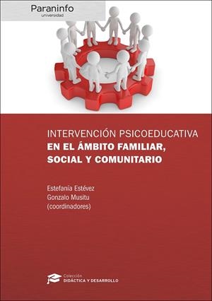 INTERVENCIÓN PSICOEDUCATIVA EN EL ÁMBITO FAMILIAR, SOCIAL Y COMUNITARIO | 9788428337922 | ESTÉVEZ LÓPEZ, ESTEFANÍA / MUSITU OCHOA, GONZALO / CAVA CABALLERO, MARÍA JESÚS / MORENO RUIZ, DAVID