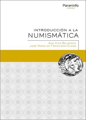 INTRODUCCIÓN A LA NUMISMÁTICA | 9788428338646 | VICO BELMONTE, ANA / DE FRANCISCO OLMOS, JOSÉ MARÍA