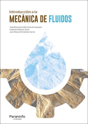 INTRODUCCIÓN A LA MECÁNICA DE FLUIDOS | 9788428339735 | GORDILLO ARIAS DE SAAVEDRA, JOSE MANUEL / RIBOUX ACHER, GUILLAUME / FERNANDEZ GARCÍA, JUAN MANUEL