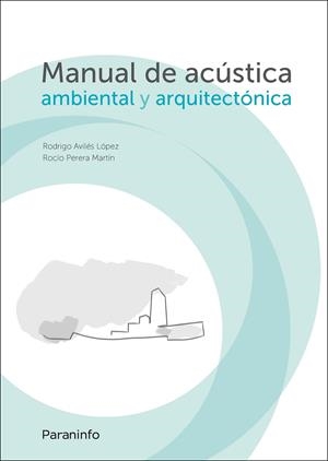 MANUAL DE ACÚSTICA AMBIENTAL Y ARQUITECTÓNICA | 9788428338141 | AVILÉS LÓPEZ, RODRIGO / PERERA MARTÍN, ROCÍO