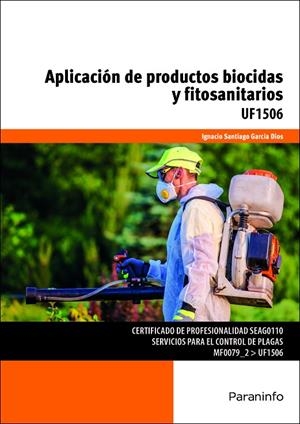 APLICACIÓN DE PRODUCTOS BIOCIDAS Y FITOSANITARIOS | 9788428339582 | GARCIA DIOS, IGNACIO SANTIAGO