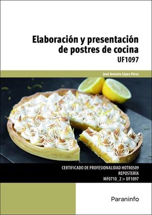 ELABORACIÓN Y PRESENTACIÓN DE POSTRES DE COCINA | 9788428339100 | LÓPEZ PÉREZ, JOSÉ ANTONIO