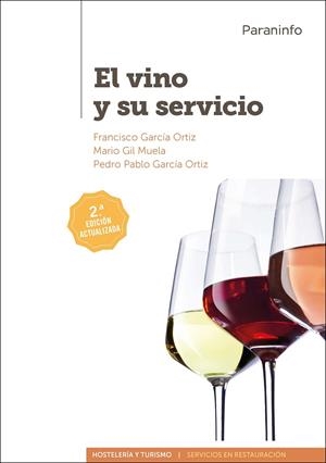 VINO Y SU SERVICIO, EL (2.ª EDICIÓN) | 9788428338622 | GARCÍA ORTIZ, FRANCISCO / GARCÍA ORTIZ, PEDRO PABLO / GIL MUELA, MARIO
