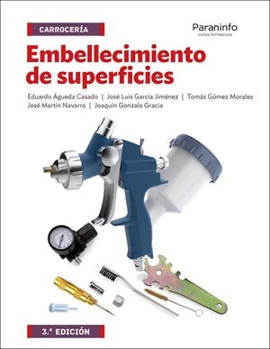 EMBELLECIMIENTO DE SUPERFICIES 3.ª  EDICIÓN | 9788428339612 | ÁGUEDA CASADO, EDUARDO / GARCÍA JIMÉNEZ, JOSÉ LUIS / GÓMEZ MORALES, TOMÁS / GONZALO GRACIA, JOAQUÍN