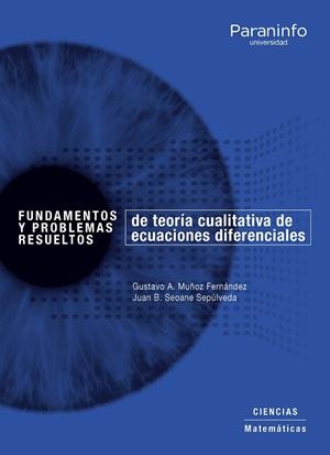FUNDAMENTOS Y PROBLEMAS RESUELTOS DE TEORÍA CUALITATIVA DE ECUACIONES DIFERENCIALES | 9788428340571 | MUÑOZ FERNÁNDEZ, GUSTAVO ADOLFO / SEOANE SEPÚLVEDA, JUAN BENIGNO