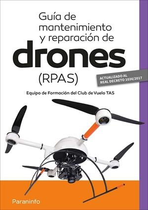 GUÍA DE MANTENIMIENTO Y REPARACIÓN DE DRONES (RPAS) | 9788428338219 | GARCÍA-CABAÑAS BUENO, JOSE ANTONIO / ALBARES JUBIN, JAIME / MUÑOZ SAIFE, JAVIER RICARDO
