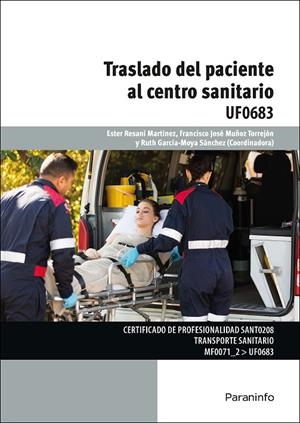 TRASLADO DEL PACIENTE AL CENTRO SANITARIO | 9788428397971 | GARCÍA-MOYA SÁNCHEZ, RUTH / RESANI MARTÍNEZ, ESTER / MUÑOZ TORREJÓN, FRANCISCO JOSÉ