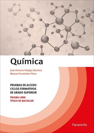 QUÍMICA.TEMARIO PRUEBAS DE ACCESO A CICLOS FORMATIVOS DE GRADO SUPERIOR | 9788428341639 | FIDALGO SÁNCHEZ, JOSÉ ANTONIO / FERNÁNDEZ PÉREZ, MANUEL RAMÓN