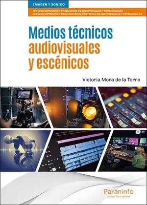 MEDIOS TÉCNICOS AUDIOVISUALES Y ESCÉNICOS | 9788428343459 | MORA DE LA TORRE, VICTORIA