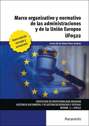 MARCO ORGANIZATIVO Y NORMATIVO DE LAS ADMINISTRACIONES PÚBLICAS Y DE LA UNIÓN EUROPEA | 9788413661261 | GIL DE GÓMEZ PÉREZ-ARADROS, CARLOS