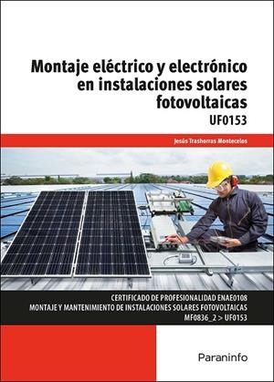 MONTAJE ELÉCTRICO Y ELECTRÓNICO EN INSTALACIONES SOLARES FOTOVOLTAICAS | 9788413660936 | TRASHORRAS MONTECELOS, JESÚS