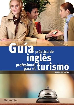 GUÍA PRÁCTICA DE INGLÉS PROFESIONAL PARA TURISMO | 9788428341332 | JULIÁN RIOFRÍO, MARIA GUADALUPE