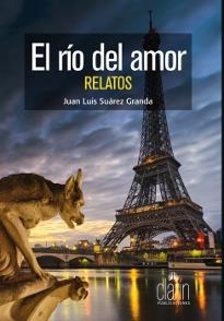 RÍO DEL AMOR, EL | 9788416093045 | SUAREZ GRANDA, JUAN LUIS