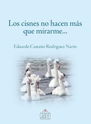 CISNES NO HACEN MÁS QUE MIRARME, LOS | 9788416093236 | CASTAÑO RODRÍGUEZ, EDUARDO