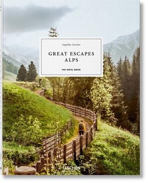 GREAT ESCAPES ALPS. THE HOTEL BOOK | 9783836589208