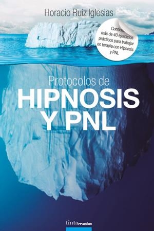 PROTOCOLOS DE HIPNOSIS Y PNL | 9788416030415 | RUIZ IGLESIAS, HORACIO