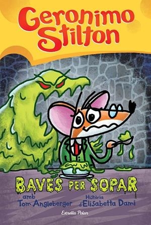 GERONIMO STILTON. BAVES PER SOPAR | 9788413892030 | STILTON, GERÓNIMO