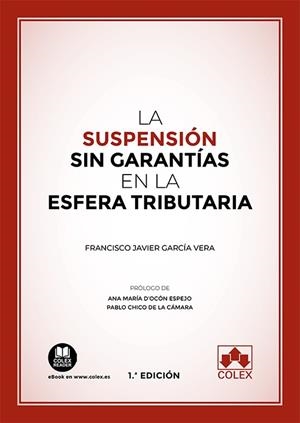 SUSPENSION SIN GARANTIAS EN LA ESFERA TRIBUTARIA, LA | 9788413595269 | GARCIA VERA, FRANCISCO JAVIER