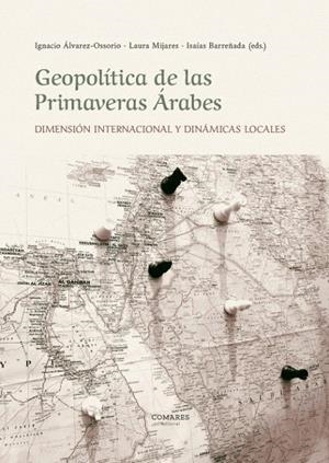 GEOPOLITICA DE LAS PRIMAVERAS ARABES | 9788413693453 | ALVAREZ OSSORIOA, IGNACIO