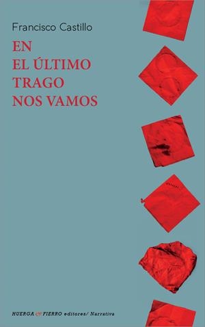 EN EL ULTIMO TRAGO NOS VAMOS | 9788412537345 | CASTILLO, FRANCISCO