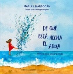 DE QUE ESTA HECHA EL AGUA VERSOS PARA SOÑAR BONITO | 9788412537338 | MARRODAN, MARIA J.