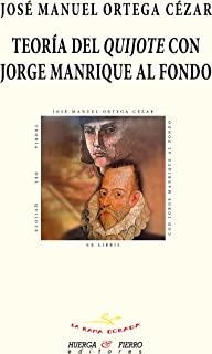TEORIA DEL QUIJOTE CON JORGE MANRIQUE AL FONDO | 9788412558456 | ORTEGA CEZAR, JOSE MANUEL