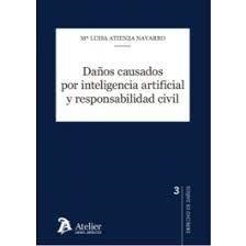 DAÑOS CAUSADOS POR INTELIGENCIA ARTIFICIAL Y RESPONSABILIDA | 9788418780240 | ATIENZA NAVARRO, Mª LUISA