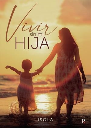VIVIR SIN MI HIJA | 9788419342317 | ISOLA