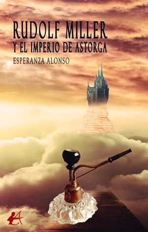RUDOLF MILLER Y EL IMPERIO DE ASTORGA | 9788419340443 | ALONSO, ESPERANZA