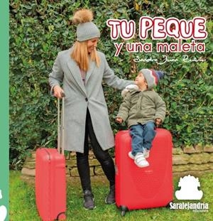 TU PEQUE Y UNA MALETA | 9788419104212 | JUAN RUBIO, SANDRA