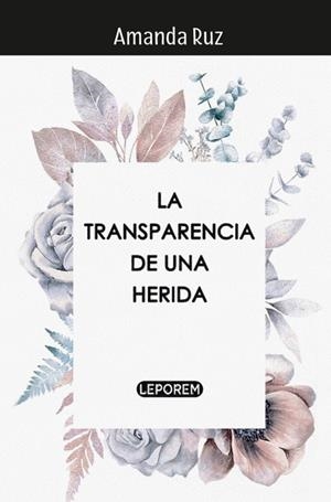 TRANSPARENCIA DE UNA HERIDA, LA | 9788412268072 | RUZ, AMANDA