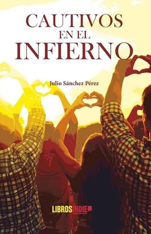 CAUTIVOS EN EL INFIERNO | 9788419328243 | SÁNCHEZ PÉREZ, JULIO