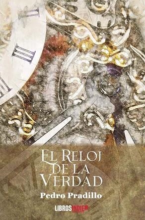 RELOJ DE LA VERDAD, EL | 9788419328199 | PRADILLO, PEDRO