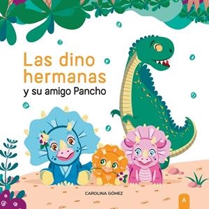 DINO HERMANAS Y SU AMIGO PANCHO, LAS | 9788419285478 | GOMEZ, CAROLINA