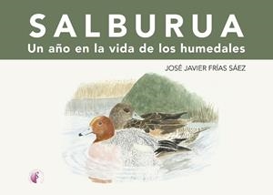 SALBURUA. UN AÑO EN LA VIDA DE LOS HUMEDALES | 9788419227041 | FRIAS SAEZ, JOSE JAVIER
