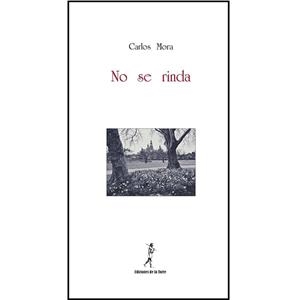 NO SE RINDA | 9788479608286 | MORA, CARLOS