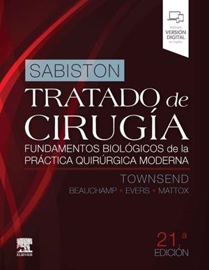 SABISTON. TRATADO DE CIRUGIA. FUNDAMENTOS BIOLOGICOS DE LA PRACTICA QUIRURGICA… | 9788413821801 | TOWNSEND / SABISTON / BEAUCHAMP / EVERS / MATTOX