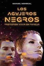 AGUJEROS NEGROS PREFIEREN VIVIR EN PAREJA, LOS | 9789893736425 | MONREAL, MANUEL