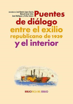 PUENTES DE DIÁLOGO ENTRE EL EXILIO REPUBLICANO DE 1939 | 9788418818820 | VARIOS AUTORES
