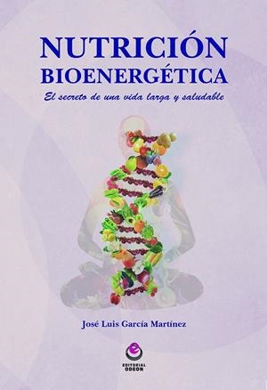 NUTRICIÓN BIOENERGÉTICA | 9788416847211 | GARCIA MARTINEZ, JOSE LUIS